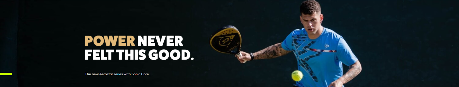 Dunlop Padel Racket banner with "power never felt this good" written across and a man playing Padel.